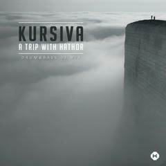 ➤ KURSIVA - A TRIP WITH HATHOR (Drum & Bass DJ Mix)