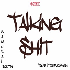 Samurai Scotty - "Talking Shit" (Prod. ItzSpvceMan)