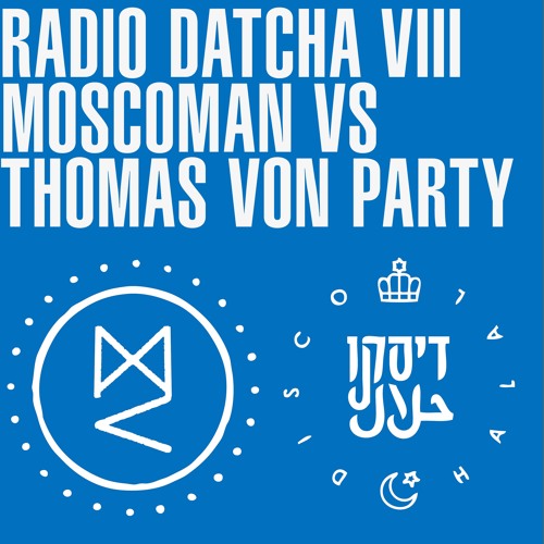 RADIO DATCHA VOL VIII - MOSCOMAN VS THOMAS VON PARTY
