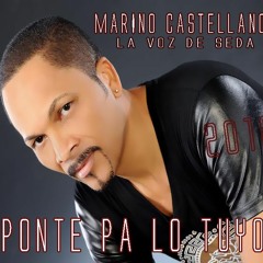 Marino Castellanos - Ponte Pa Lo Tuyo(Bachata 2016)