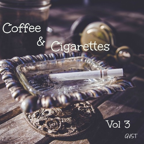 Stream Coffee & Cigarettes Vol 3 by GVST