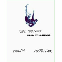 Knock You Down ft Austin Fair (Prod by LostKydd)