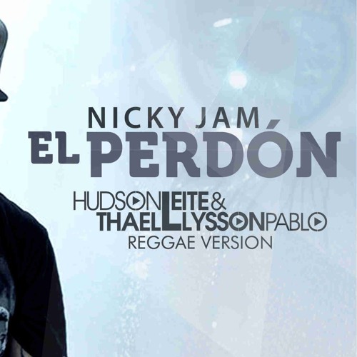 Nicky Jam - El Perdon (Hudson Leite & Thaellysson Pablo Remix) [Reggae Version