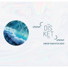 Disket - Amor Equivocado (Single 2015)