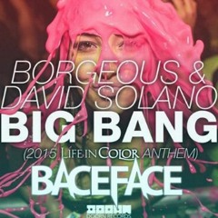Borgeous & David Solano- Big Bang Anthem (BACEFACE REMIX)
