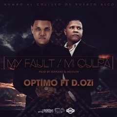 Optimo Ft. D.OZi - My Fault / Mi Culpa