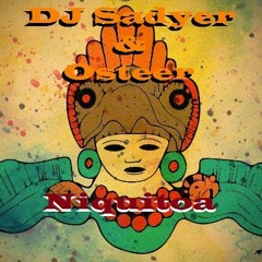 DJ Sadyer & Osteer - Niquitoa (Tribal Prehispanico)