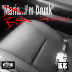 "Maria...Im Drunk" freestyle