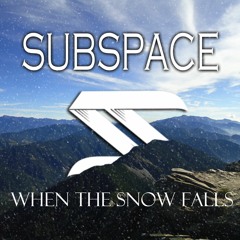 SUBSPACE - When The Snow Falls
