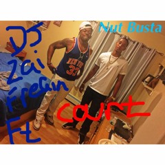 Dj Zai Freak ft @court_d__- Nut Busta