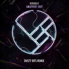 Herobust - Smother Shit (DUSTED by Dusty Bits)