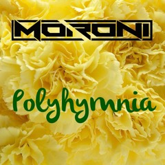 Moroni - Polyhymnia [EDIT; Out NOW]