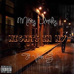 Mikey Unruly Ft. Vonn G - Nights In NY