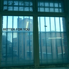 Better For You