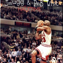 Jmugg & pnbwhit - Halftime
