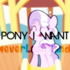 The Pony I Want To Be (NeverLastStanding Remix)