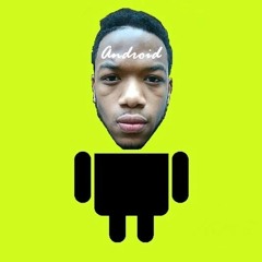 "ANDROID" (Why U Gotta)