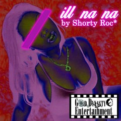 Ill Na Na - Shorty Roc