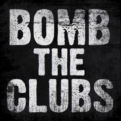 Bomb The Clubs