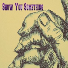 Show You Something