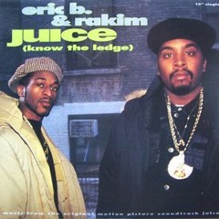 Eric B & Rakim - Juice (Know The Ledge)