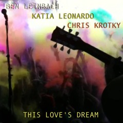 "This Love's Dream" by Ben Leinbach, Katia Leonardo, and Chris Krotky