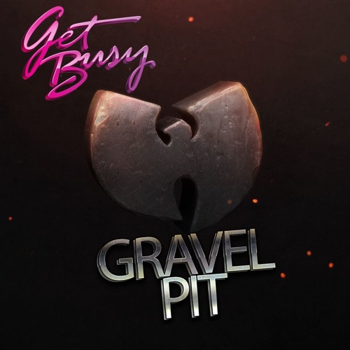 Wu Tang Clan Gravel Pit Get Busy Remix Free Dl By Get Busy On Soundcloud Hear The World S Sounds