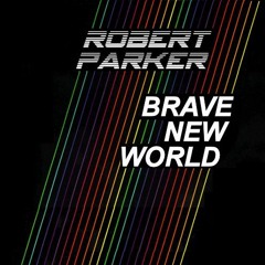 Robert Parker - Brave New World