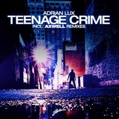 Adrian Lux - Teenage Crime (Corey Barker Remix) *Click 'Buy' for Free DL*