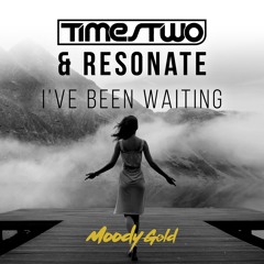 TimesTwo & Resonate - I've Been Waiting (OUT NOW!)