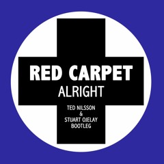 * FREE DOWNLOAD * Red Carpet - Alright - Ted Nilsson & Stuart Ojelay Bootleg
