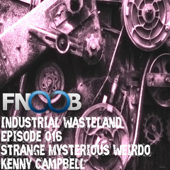 Kenny Campbell - Industrial Wasteland Episode 016