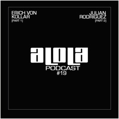 aLOLa Podcast 19_Erich Von Kollar & Julian Rodriguez