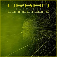 1101 - You Are Connected, Only You Can Change The World (Urban connections Part 3 Compilation)