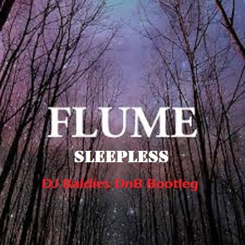 Flume - Sleepless (DJ Baldies DnB Bootleg)W.I.P.