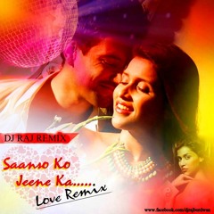 SAANSO KO ( LOVE REMIX) DJ RAJ