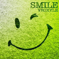 Smile (Original Mix) - Vroxyle