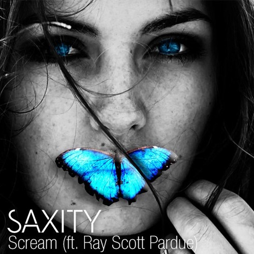SAXITY - Scream (ft. Ray Scott Pardue)