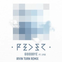 Feder & Lyse - Goodbye (Irvin Turn Remix)[BUY FOR LIKE ON FB]