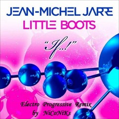 Jean - Michel Jarre Ft. Little Boots  -  IF   Electro Progressive Remix By NiCoNiKs