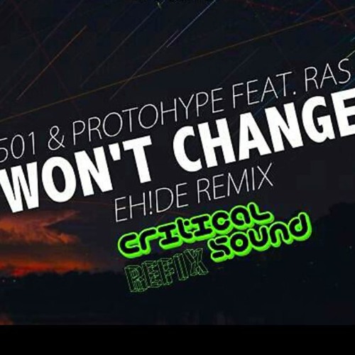 Stream 501 & Protohype X Eh!de Ft. Ras - Won't Change (critical Sound 