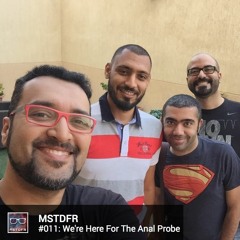 #011: We're Here for the Anal Probe