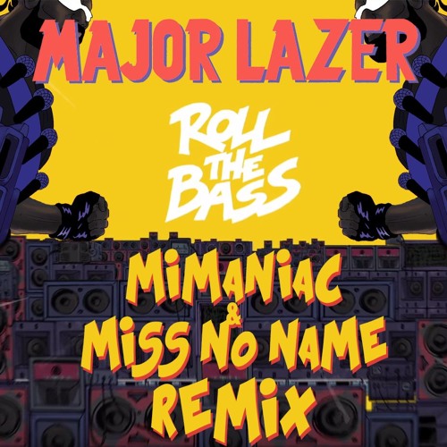 Major Lazer - Roll The Bass ( Mimaniac & Miss No Name Remix ) Free Download 320kbps