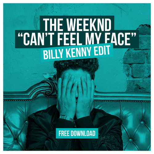 The Weeknd Can T Feel My Face Billy Kenny Edit Earmilk Premiere By Earmilk Free Download On Toneden