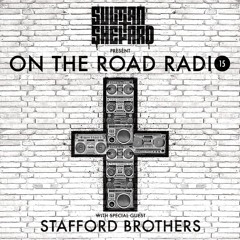 Sultan + Shepard Present On The Road Radio #15 - w/ Stafford Brothers