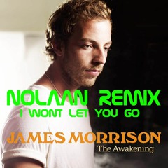 James Morrison - I Wont Let You Go(Nolaan Remix)