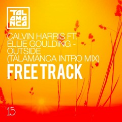 Calvin Harris Ft. Ellie Goulding - Outside (Talamanca Intro Mix)