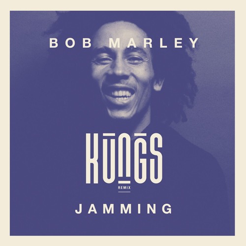 Bob Marley - Jammin' (Kungs Remix)
