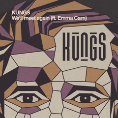 Kungs - We'll Meet Again (ft. Emma Carn)