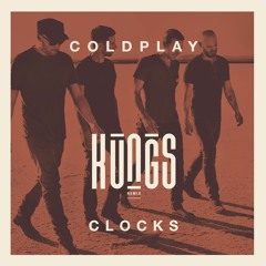 Coldplay - Clocks (Kungs Edit)